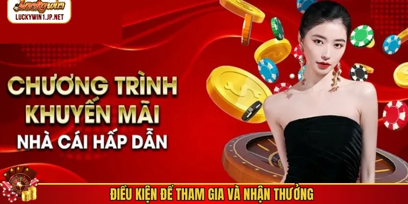 Điều kiện để tham gia và nhận thưởng