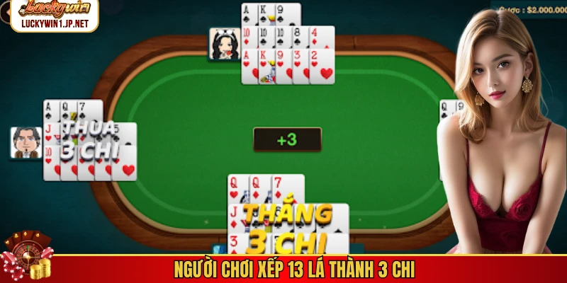 Người chơi xếp 13 lá thành 3 chi
